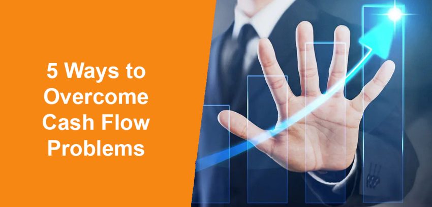 5 Ways to Overcome Cash Flow Problems